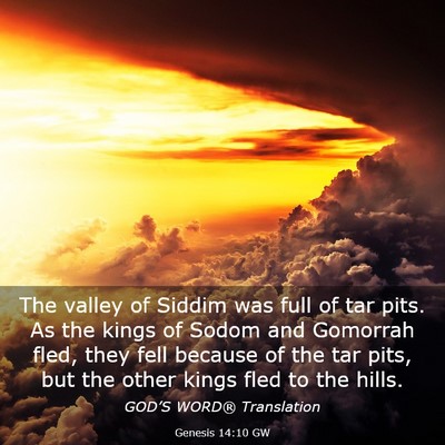 Picture 03 - Genesis 14:10 GW - The valley of Siddim was full of tar pits. As the - Bible Verse Picture