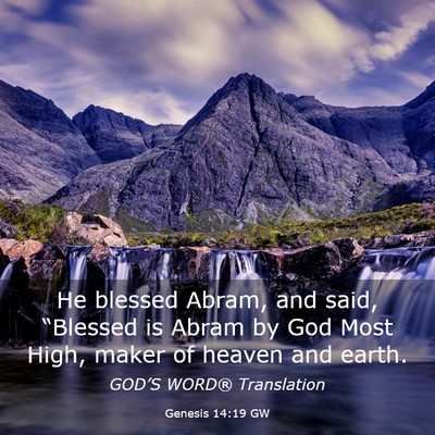 Picture 03 - Genesis 14:19 GW - He blessed Abram, and said, “Blessed is Abram - Bible Verse Picture
