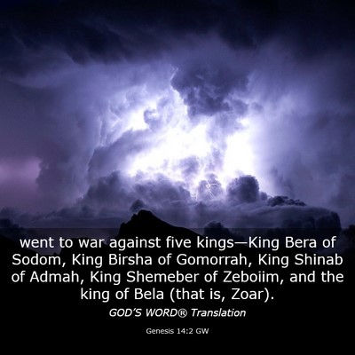 Picture 03 - Genesis 14:2 GW - went to war against five kings—King Bera of - Bible Verse Picture