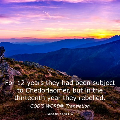 Picture 03 - Genesis 14:4 GW - For 12 years they had been subject to - Bible Verse Picture