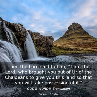 Picture 03 - Genesis 15:7 GW - Then the Lord said to him, “I am the Lord, who - Bible Verse Picture