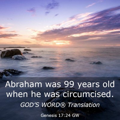 Picture 03 - Genesis 17:24 GW - Abraham was 99 years old when he was - Bible Verse Picture