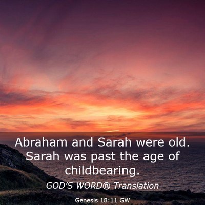 Picture 03 - Genesis 18:11 GW - Abraham and Sarah were old. Sarah was past the - Bible Verse Picture