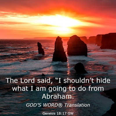 Picture 03 - Genesis 18:17 GW - The Lord said, “I shouldn’t hide what I am - Bible Verse Picture