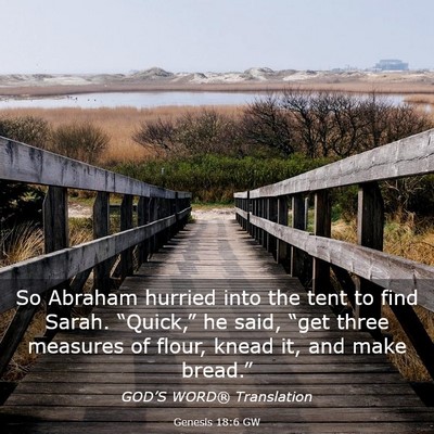 Picture 03 - Genesis 18:6 GW - So Abraham hurried into the tent to find Sarah. - Bible Verse Picture