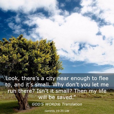 Picture 03 - Genesis 19:20 GW - Look, there’s a city near enough to flee to, - Bible Verse Picture