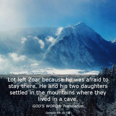 Picture 03 - Genesis 19:30 GW - Lot left Zoar because he was afraid to stay - Bible Verse Picture