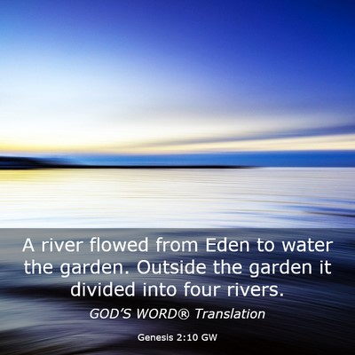 Picture 03 - Genesis 2:10 GW - A river flowed from Eden to water the garden. - Bible Verse Picture
