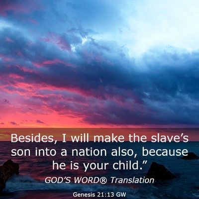 Picture 03 - Genesis 21:13 GW - Besides, I will make the slave’s son into a - Bible Verse Picture