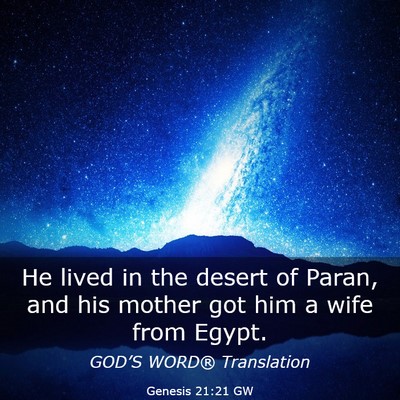 Picture 03 - Genesis 21:21 GW - He lived in the desert of Paran, and his mother - Bible Verse Picture