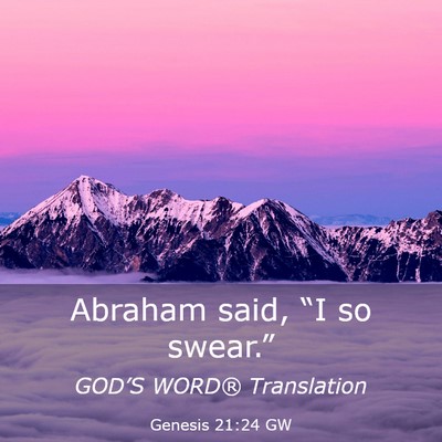 Picture 03 - Genesis 21:24 GW - Abraham said, “I so - Bible Verse Picture