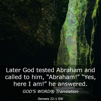 Picture 03 - Genesis 22:1 GW - Later God tested Abraham and called to him, - Bible Verse Picture