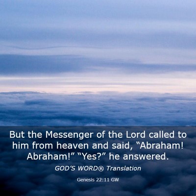 Picture 03 - Genesis 22:11 GW - But the Messenger of the Lord called to him from - Bible Verse Picture