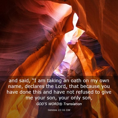 Picture 03 - Genesis 22:16 GW - and said, “I am taking an oath on my own name, - Bible Verse Picture