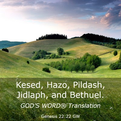 Picture 03 - Genesis 22:22 GW - Kesed, Hazo, Pildash, Jidlaph, and - Bible Verse Picture