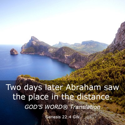 Picture 03 - Genesis 22:4 GW - Two days later Abraham saw the place in the - Bible Verse Picture