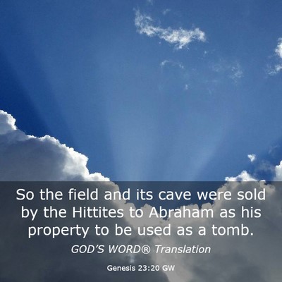 Picture 03 - Genesis 23:20 GW - So the field and its cave were sold by the - Bible Verse Picture
