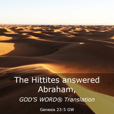 Picture 03 - Genesis 23:5 GW - The Hittites answered - Bible Verse Picture