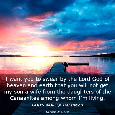 Picture 03 - Genesis 24:3 GW - I want you to swear by the Lord God of heaven and - Bible Verse Picture