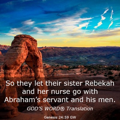 Picture 03 - Genesis 24:59 GW - So they let their sister Rebekah and her nurse go - Bible Verse Picture