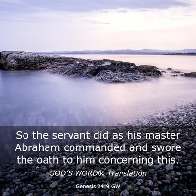 Picture 03 - Genesis 24:9 GW - So the servant did as his master Abraham - Bible Verse Picture