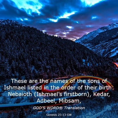 Picture 03 - Genesis 25:13 GW - These are the names of the sons of Ishmael listed - Bible Verse Picture