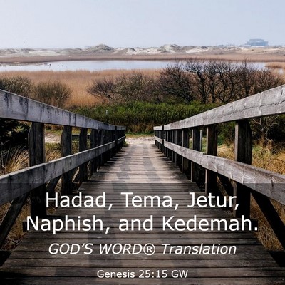 Picture 03 - Genesis 25:15 GW - Hadad, Tema, Jetur, Naphish, and - Bible Verse Picture