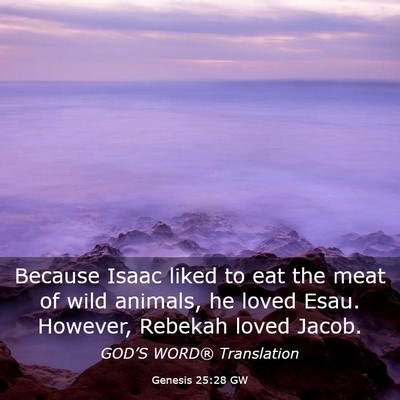 Picture 03 - Genesis 25:28 GW - Because Isaac liked to eat the meat of wild - Bible Verse Picture