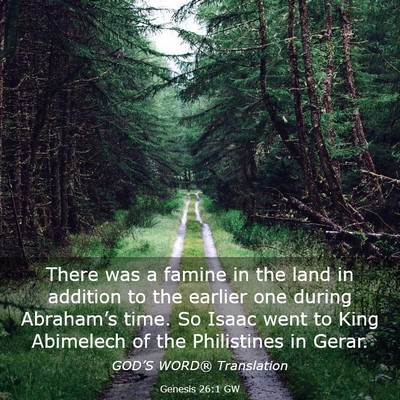 Picture 03 - Genesis 26:1 GW - There was a famine in the land in addition to the - Bible Verse Picture