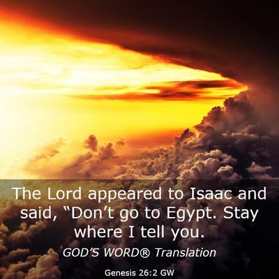 Picture 03 - Genesis 26:2 GW - The Lord appeared to Isaac and said, “Don’t - Bible Verse Picture
