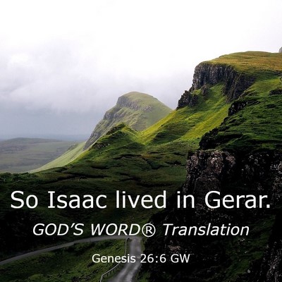 Picture 03 - Genesis 26:6 GW - So Isaac lived in - Bible Verse Picture