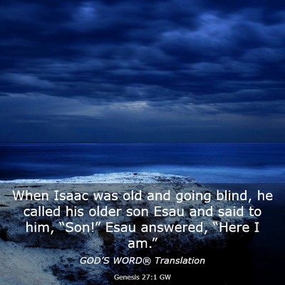 Picture 03 - Genesis 27:1 GW - When Isaac was old and going blind, he called his - Bible Verse Picture