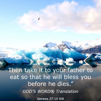 Picture 03 - Genesis 27:10 GW - Then take it to your father to eat so that he - Bible Verse Picture