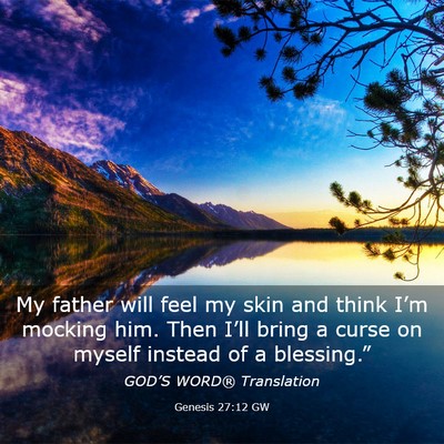 Picture 03 - Genesis 27:12 GW - My father will feel my skin and think I’m - Bible Verse Picture