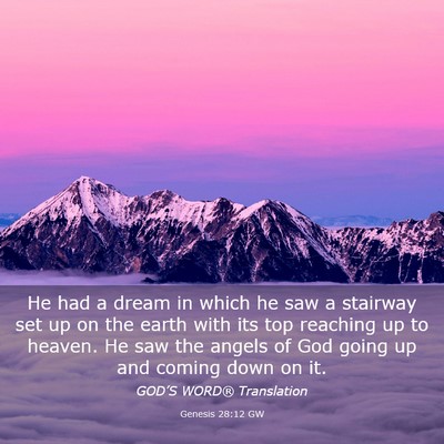 Picture 03 - Genesis 28:12 GW - He had a dream in which he saw a stairway set up - Bible Verse Picture