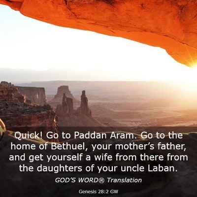 Picture 03 - Genesis 28:2 GW - Quick! Go to Paddan Aram. Go to the home of - Bible Verse Picture