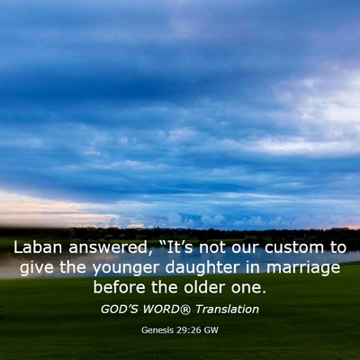 Picture 03 - Genesis 29:26 GW - Laban answered, “It’s not our custom to give - Bible Verse Picture