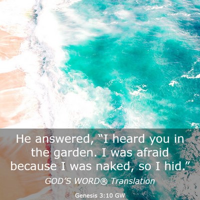 Picture 03 - Genesis 3:10 GW - He answered, “I heard you in the garden. I was - Bible Verse Picture