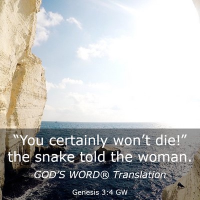 Picture 03 - Genesis 3:4 GW - “You certainly won’t die!” the snake told - Bible Verse Picture