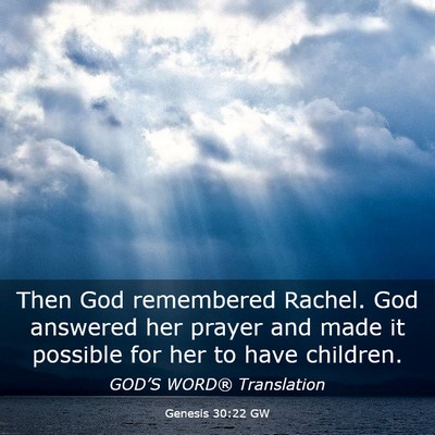 Picture 03 - Genesis 30:22 GW - Then God remembered Rachel. God answered her - Bible Verse Picture