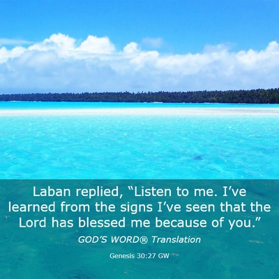 Picture 03 - Genesis 30:27 GW - Laban replied, “Listen to me. I’ve learned - Bible Verse Picture