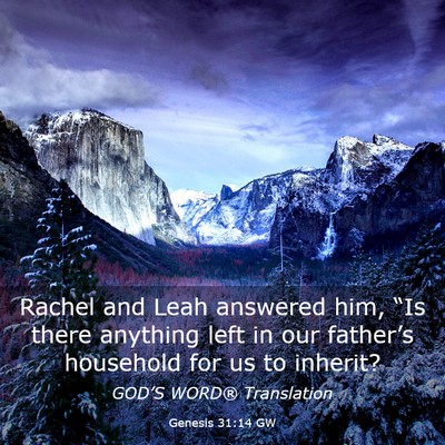 Picture 03 - Genesis 31:14 GW - Rachel and Leah answered him, “Is there - Bible Verse Picture