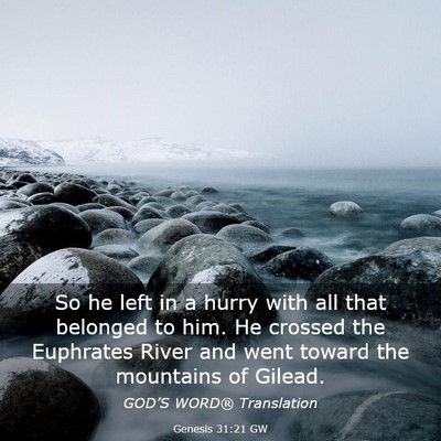 Picture 03 - Genesis 31:21 GW - So he left in a hurry with all that belonged to - Bible Verse Picture