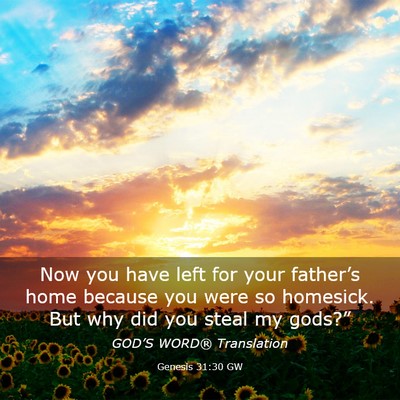 Picture 03 - Genesis 31:30 GW - Now you have left for your father’s home - Bible Verse Picture