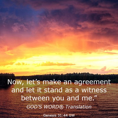 Picture 03 - Genesis 31:44 GW - Now, let’s make an agreement and let it stand - Bible Verse Picture