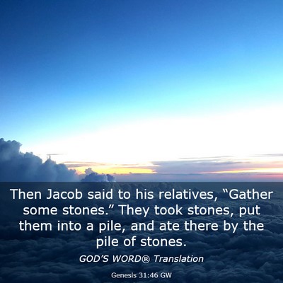 Picture 03 - Genesis 31:46 GW - Then Jacob said to his relatives, “Gather some - Bible Verse Picture