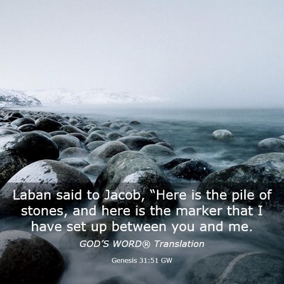 Picture 03 - Genesis 31:51 GW - Laban said to Jacob, “Here is the pile of - Bible Verse Picture