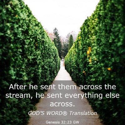 Picture 03 - Genesis 32:23 GW - After he sent them across the stream, he sent - Bible Verse Picture