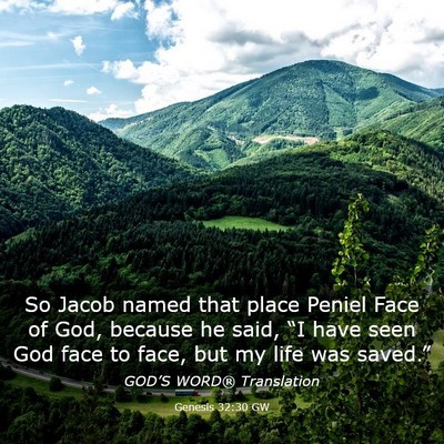 Picture 03 - Genesis 32:30 GW - So Jacob named that place Peniel Face of God, - Bible Verse Picture