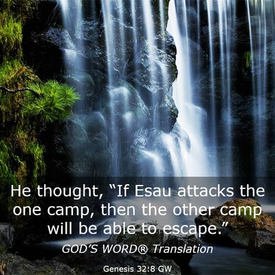 Picture 03 - Genesis 32:8 GW - He thought, “If Esau attacks the one camp, then - Bible Verse Picture